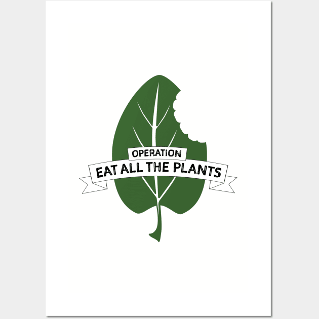 Operation Eat All The Plants Wall Art by Operation Eat All The Plants